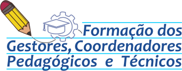 Formação dos Gestores, Coordenadores Pedagógicos e Técnicos